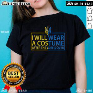 I Will Wear A Costume When War Is Over Zelensky Slava Ukraine Ladies Tee showcasing a stylish tribute to Ukraine.