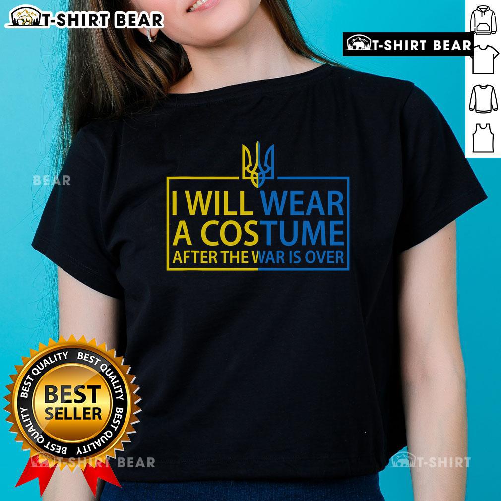 I Will Wear A Costume When War Is Over Zelensky Slava Ukraine Ladies Tee showcasing a stylish tribute to Ukraine.