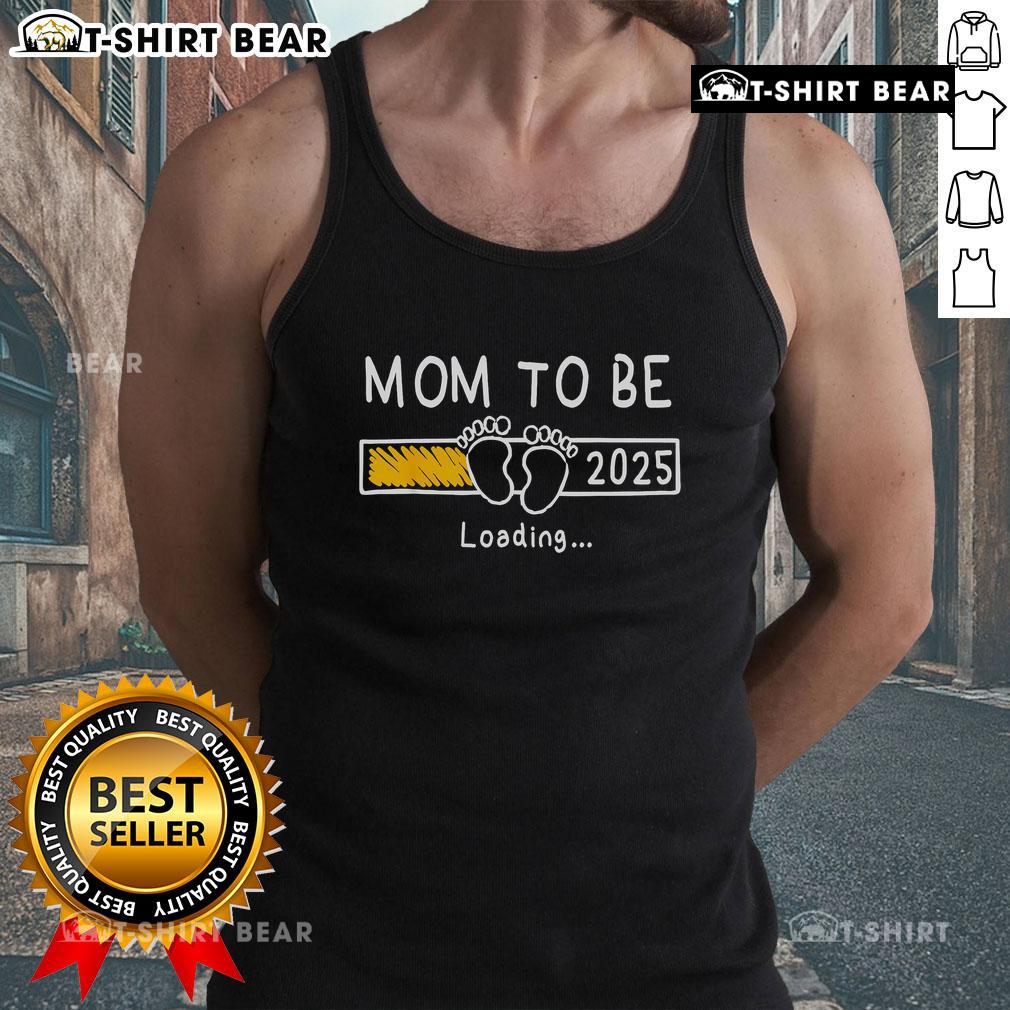 Nice Mom To Be 2025 Loading tank top, celebrating the journey to motherhood with a stylish design for expecting moms.