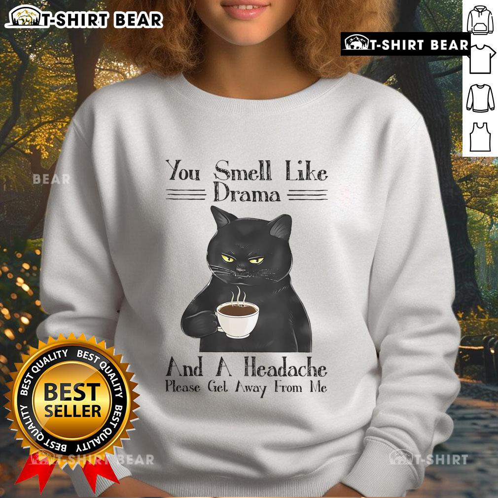 Black cat coffee sweatshirt featuring the phrase 'You Smell Like Drama And A Headache' for cozy, quirky style.