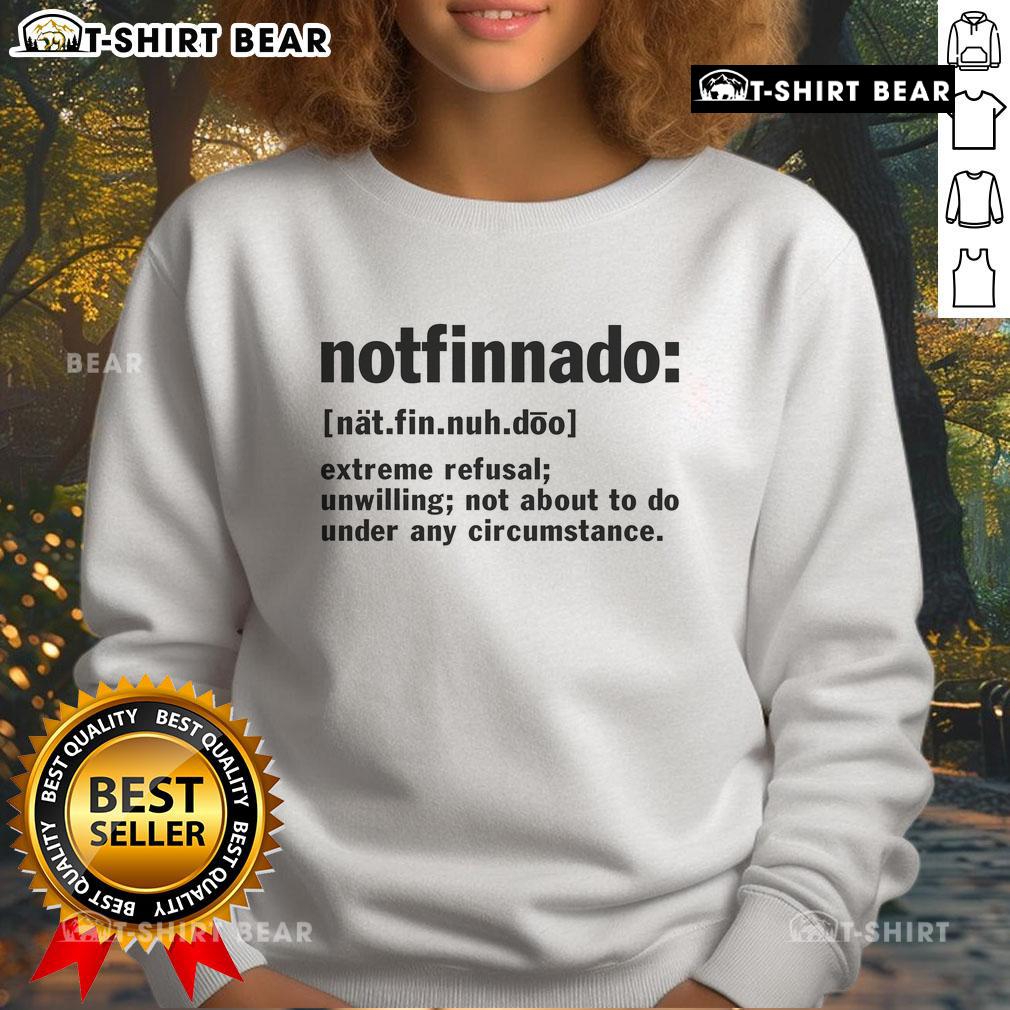 Cozy Official Notfinnado Definition Sweatshirt featuring a unique design, perfect for fans and fashion lovers alike.