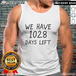 Official We Have 1028 Days Left tank top featuring a bold graphic design, perfect for countdown enthusiasts.