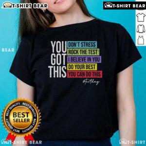Original Test Day Rock the Test Teacher Testing Day You Got This Ladies Tee in vibrant colors for motivated educators.