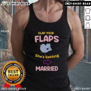 Premium Clap Your Flaps She's Getting Married Tank Top in stylish design, perfect for bridal parties and celebrations.
