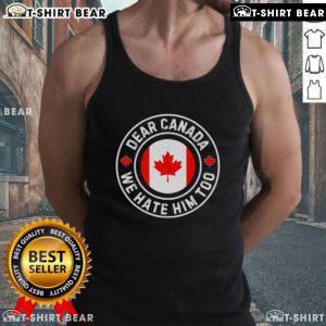 Alt Text: Premium Dear Canada We Hate Him Too Anti-Trump Crest Tank Top featuring bold graphic design and comfortable fit.