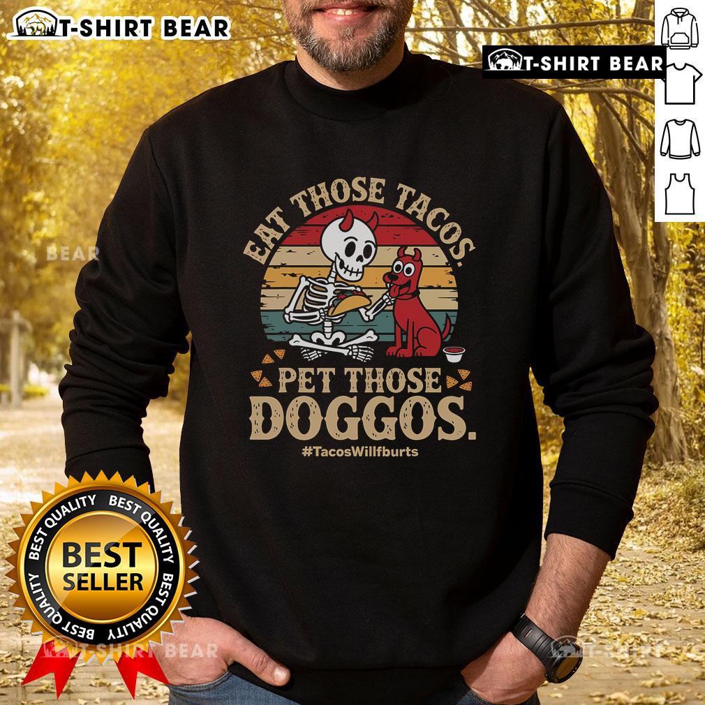 Premium Eat Those Tacos Pet Those Doggos vintage sweatshirt with retro sunset design, perfect for taco and dog lovers.