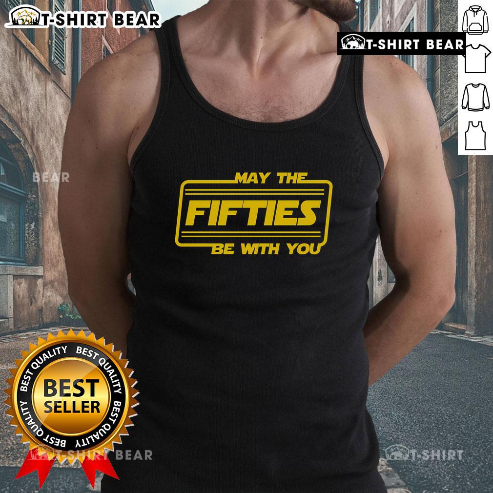 Top 50th Birthday May The Fifties Be With You Star Wars Tank Top featuring iconic Star Wars graphics for a fun celebration.