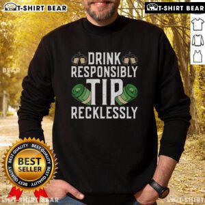 Top Bartender Mixologist sweatshirt featuring 'Drink Responsibly, Tip Recklessly' slogan in stylish design.