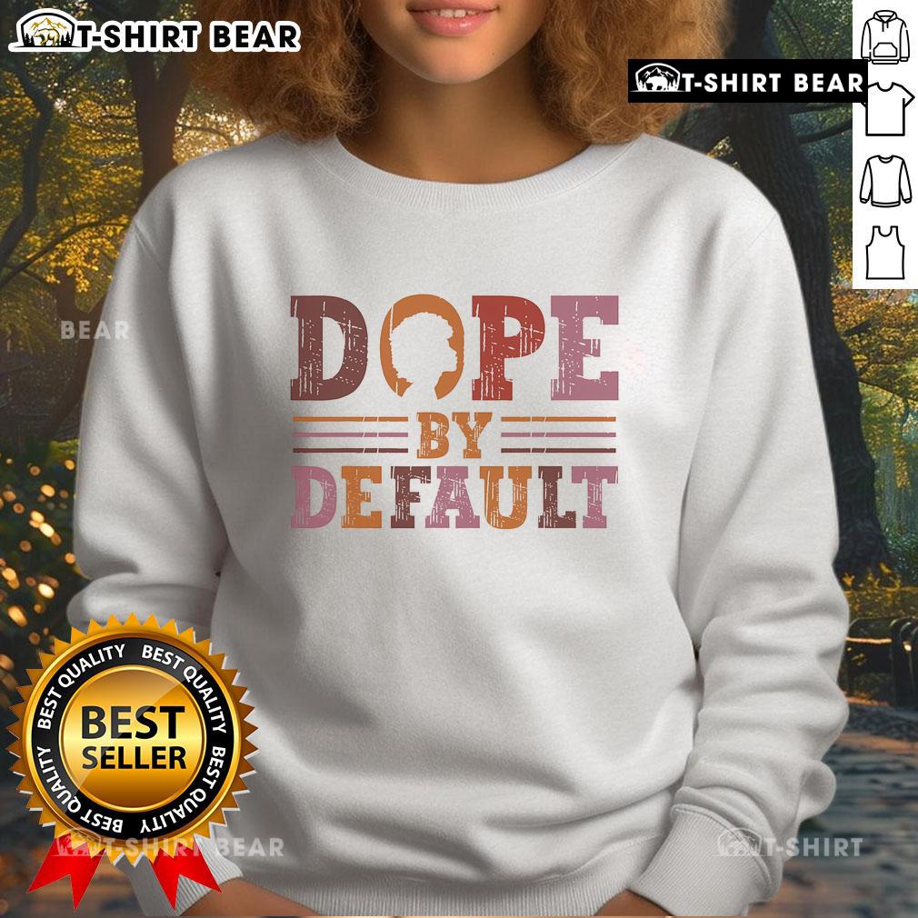 Top Black Woman wearing Dope By Default Afro Black History Retro Sweatshirt, showcasing pride and style in vibrant colors.