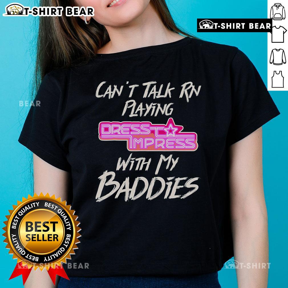 Top Cant Talk RN playing dress to impress in stylish ladies tee with friends, showcasing trendy fashion and confidence.