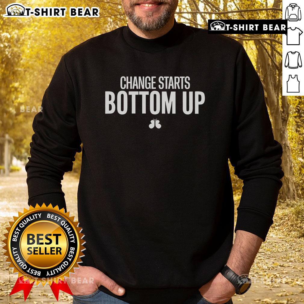 Top Change Starts Bottom Up Sweatshirt featuring a stylish design and comfortable fit, perfect for casual wear.