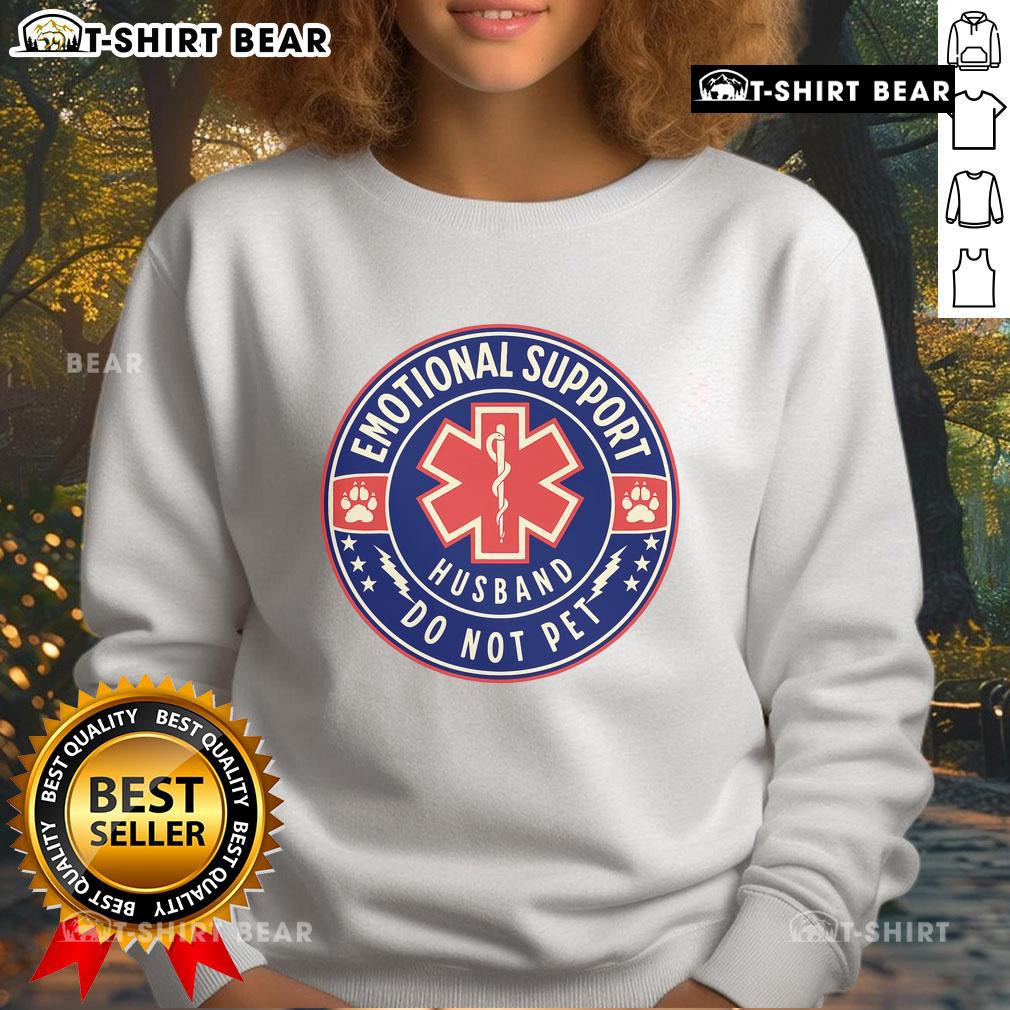 Top Emotional Support Husband Do Not Pet Service Dog Sweatshirt featuring a playful design and comfortable fit.