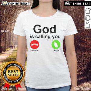 Top God Is Calling Decline Or Pray Ladies Tee featuring a stylish design perfect for faith-inspired fashion.