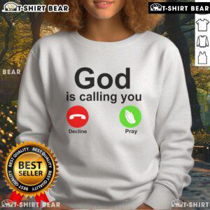 Top God Is Calling Decline or Pray Sweatshirt featuring a bold graphic design, perfect for spiritual and casual wear.