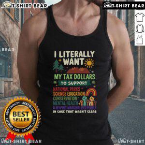 Alt Text: Top I Literally Want My Tax Dollars to Support the People Tank Top - Casual graphic tank top for social activism.