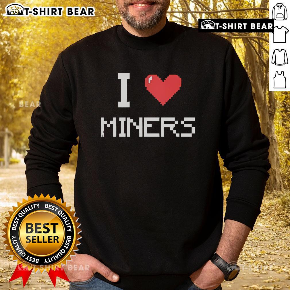 Cozy Top I Love Miners Minecraft Sweatshirt featuring blocky designs, perfect for Minecraft fans and gamers.