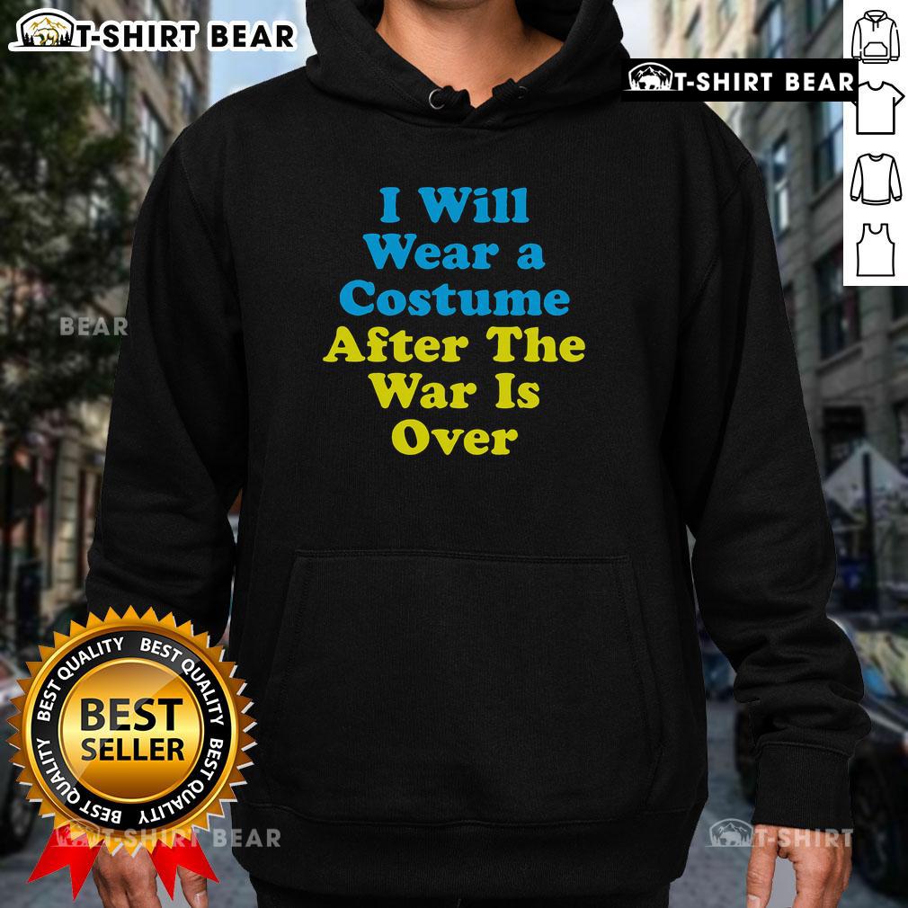 Alt Text: Cozy hoodie with 'I Will Wear A Costume After The War Is Over' print, perfect for casual wear and Halloween spirit.