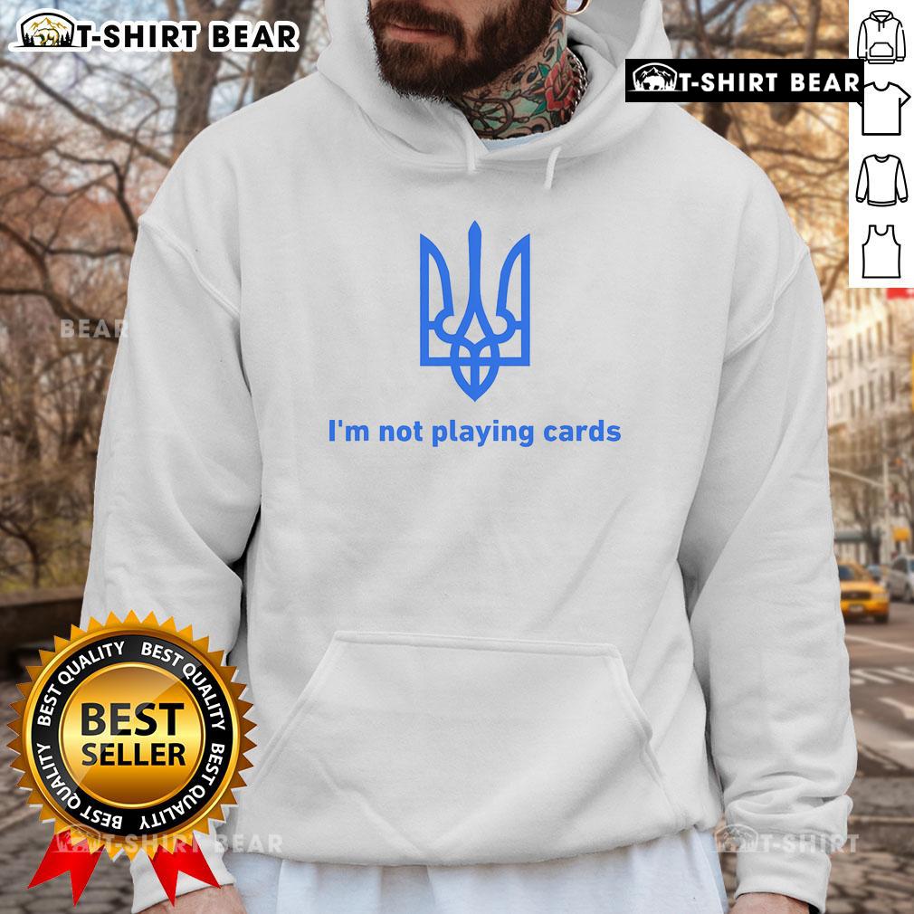 Slava Ukraini hoodie featuring 'I'm Not Playing' slogan and playing cards design, showcasing support for Ukraine and Zelensky.