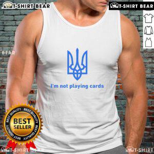Top Im Not Playing Cards Slava Ukraini Zelensky Tank Top featuring a bold graphic design supporting Ukraine.