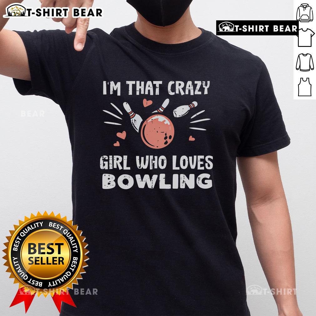 Top I'M That Crazy Who Loves Bowling T-Shirt featuring a fun graphic design for bowling enthusiasts.