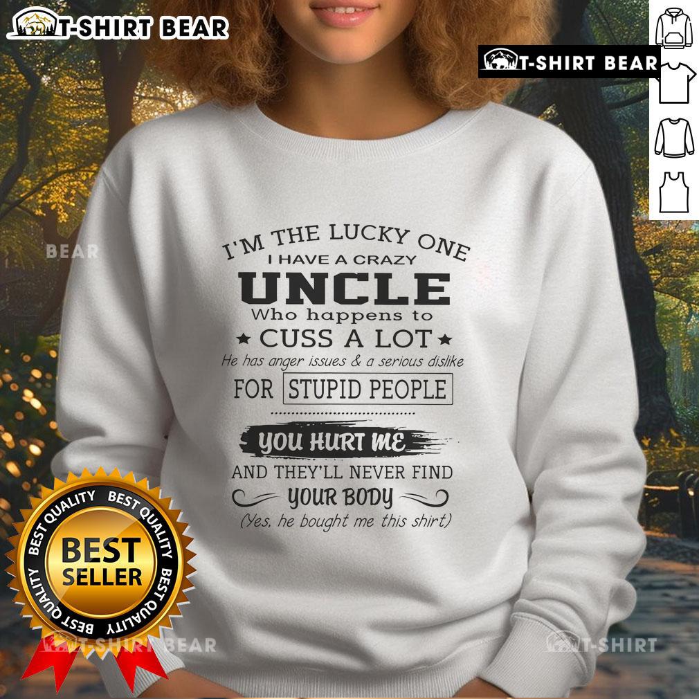 Casual sweatshirt featuring 'I'm The Lucky One I Have A Crazy Uncle' design, perfect for family gatherings and gifts.