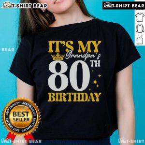Top Its My Grandpa's 80th Birthday tee design celebrating 80 years of love and memories for his special day.