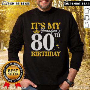 Colorful sweatshirt for grandpa's 80th birthday celebration, featuring 'Top It's My Grandpa's 80th Birthday' design.