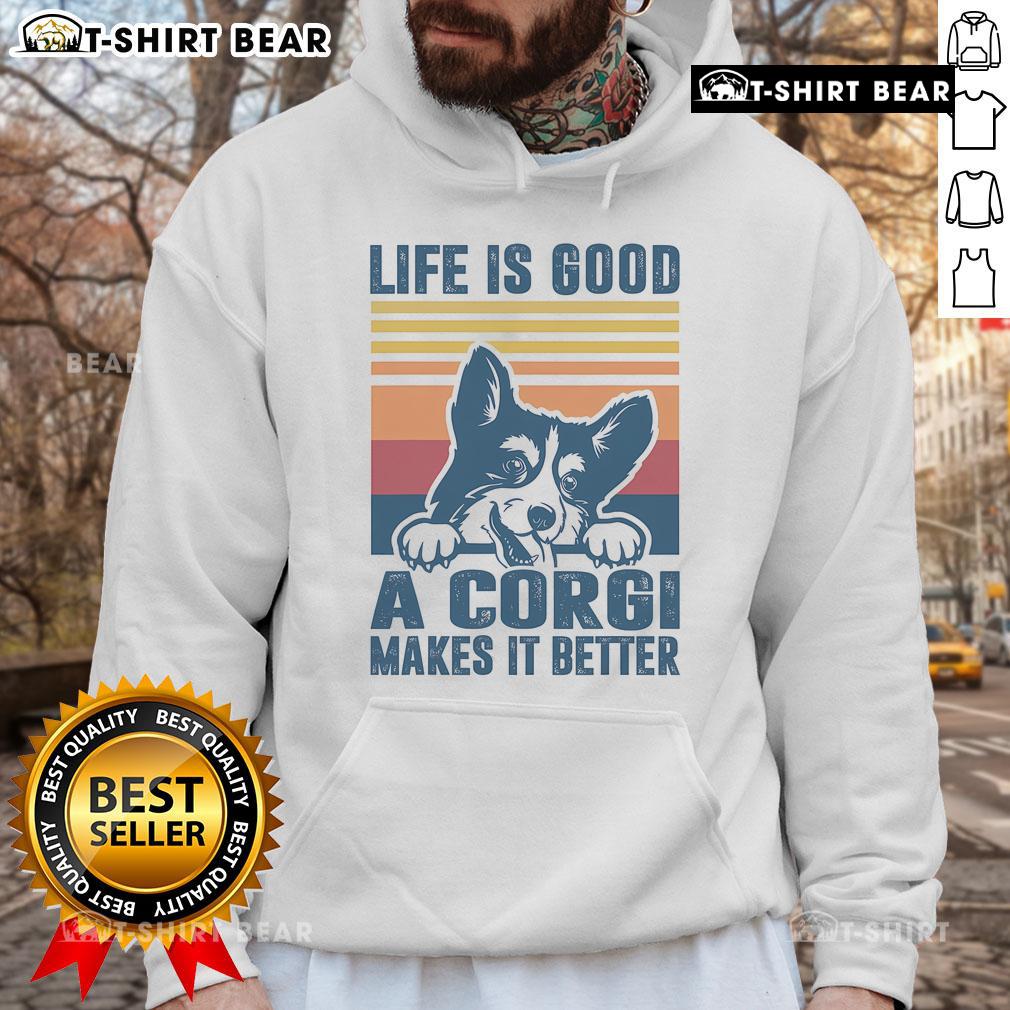 Alt Text: Cozy Top Life Is Good A Corgi Makes It Better Hoodie featuring a cheerful corgi graphic, perfect for dog lovers.