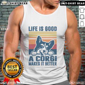 Top Life Is Good A Corgi Makes It Better Tank Top featuring a cheerful corgi design, perfect for dog lovers and casual wear.