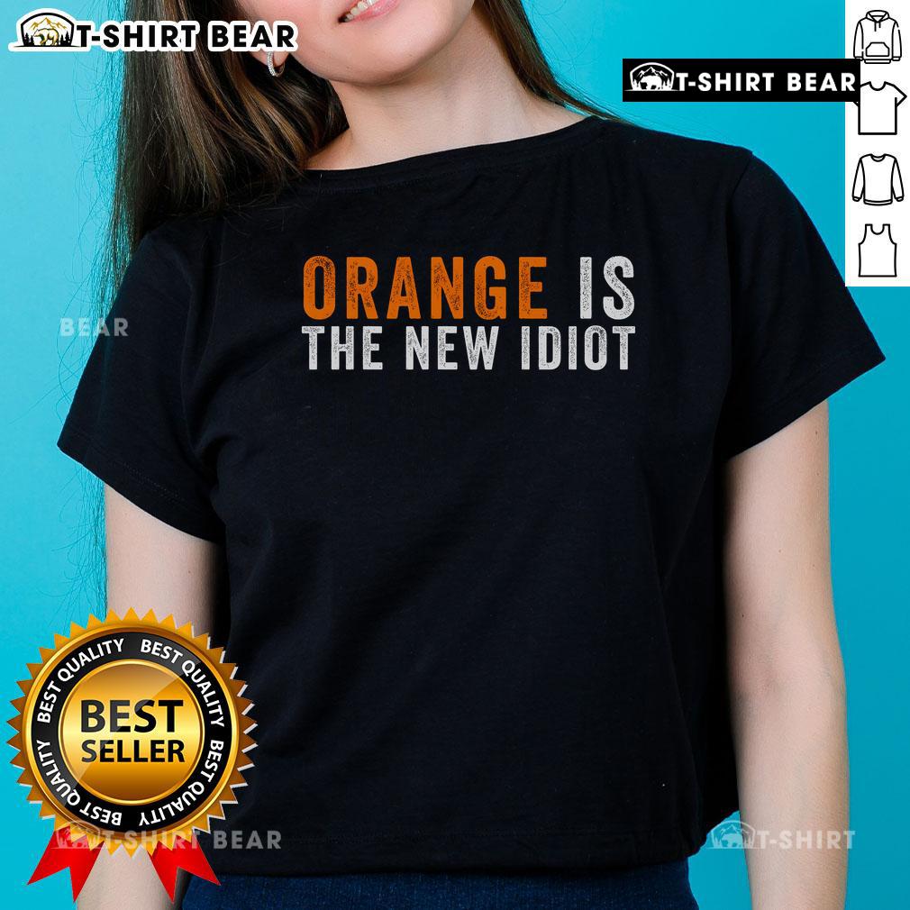 Top Orange Is The New Idiot Ladies Tee featuring a vibrant orange color and stylish design for casual wear.