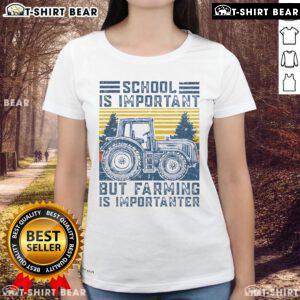 Top school is important but farming is importanter - farmer in a tractor wearing a ladies tee on a vibrant farm.