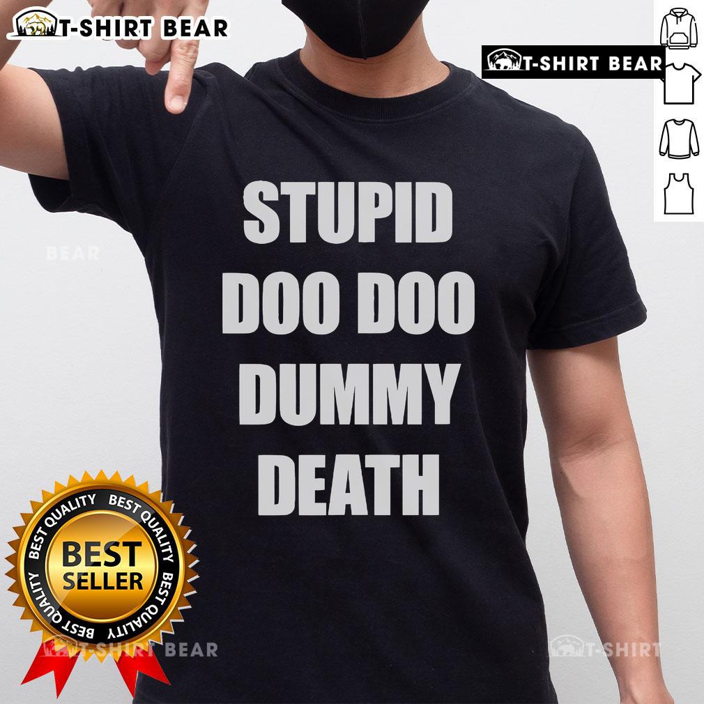 Top Snuffed On Sight Stupid Doo Doo Dummy Death T-Shirt featuring bold graphics and a humorous design for casual wear.