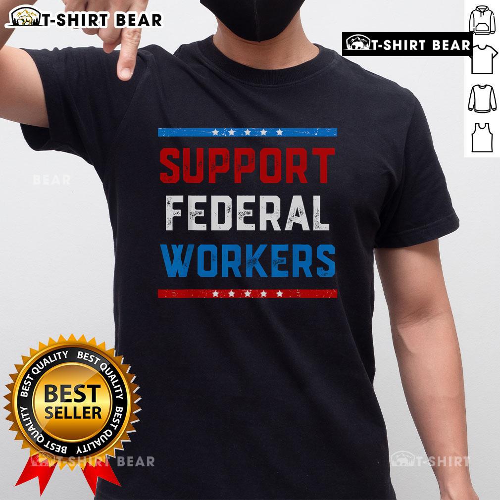 Top Support Federal Workers Protect Defend Employees Jobs T-Shirt featuring a bold graphic and empowering message.