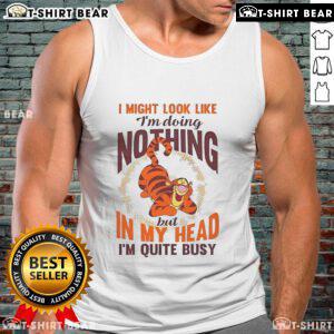 Alt Text: Top Tigger tank top with 'I might look like I'm doing nothing but in my head I'm quite busy' design.