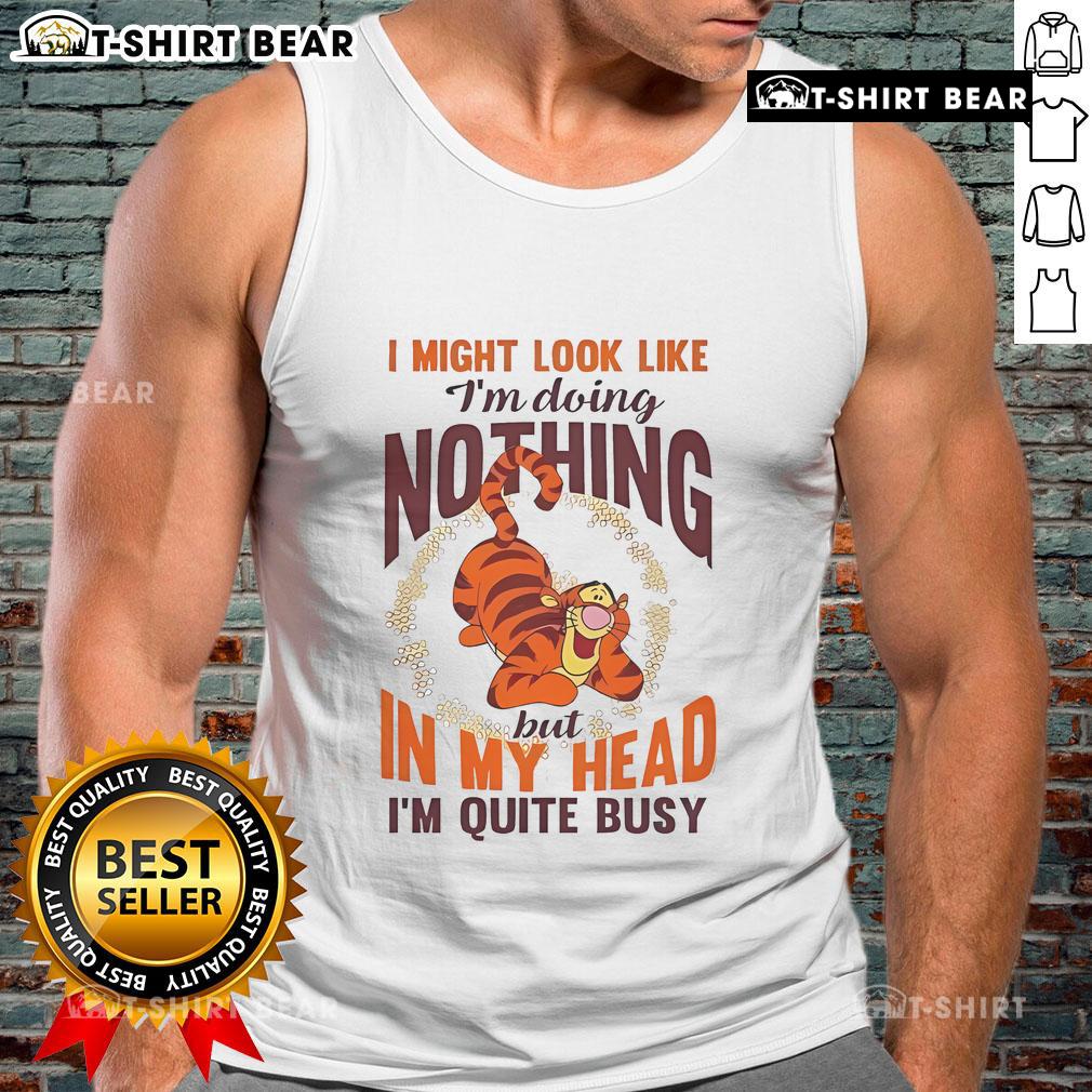 Alt Text: Top Tigger tank top with 'I might look like I'm doing nothing but in my head I'm quite busy' design.