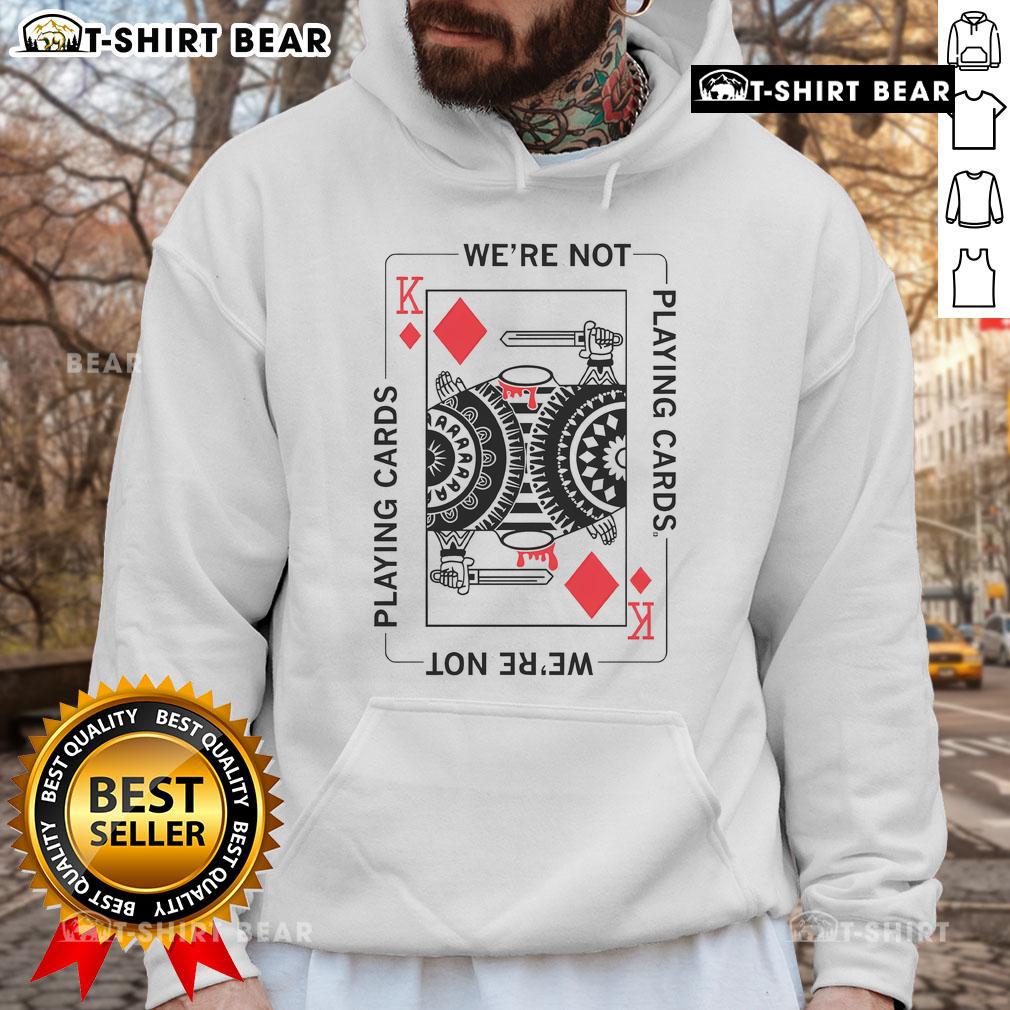 Top Were Not Playing Cards Headless King Card Hoodie featuring a striking graphic design on a cozy sweatshirt.