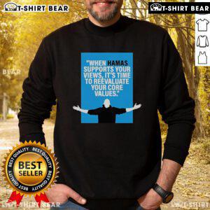 Graphic sweatshirt reading 'When Hamas Supports Your Views, It's Time to Reevaluate Your Core Values' for critical discussions.