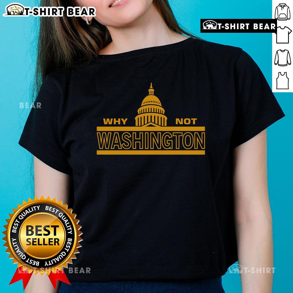 Top Why Not Washington Ladies Tee featuring a stylish design for women, perfect for casual wear and showcasing Washington pride.