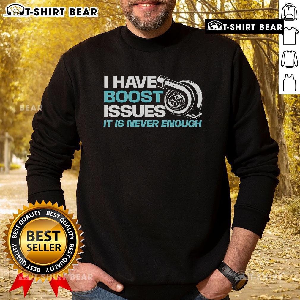 Awesome racing car lover sweatshirt with 'Boost Issues' graphic, perfect for motorsport enthusiasts and car aficionados.