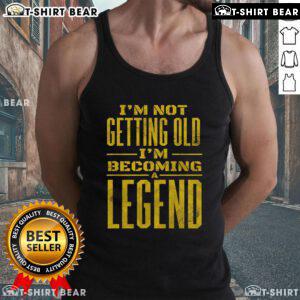 Awesome Im Not Old Im Becoming A Legend novelty tank top featuring bold text and a stylish design for fun casual wear.