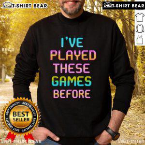Alt Text: Retro Gamer sweatshirt featuring 'I've Played These Games Before' design, perfect for gaming enthusiasts and nostalgia lovers.