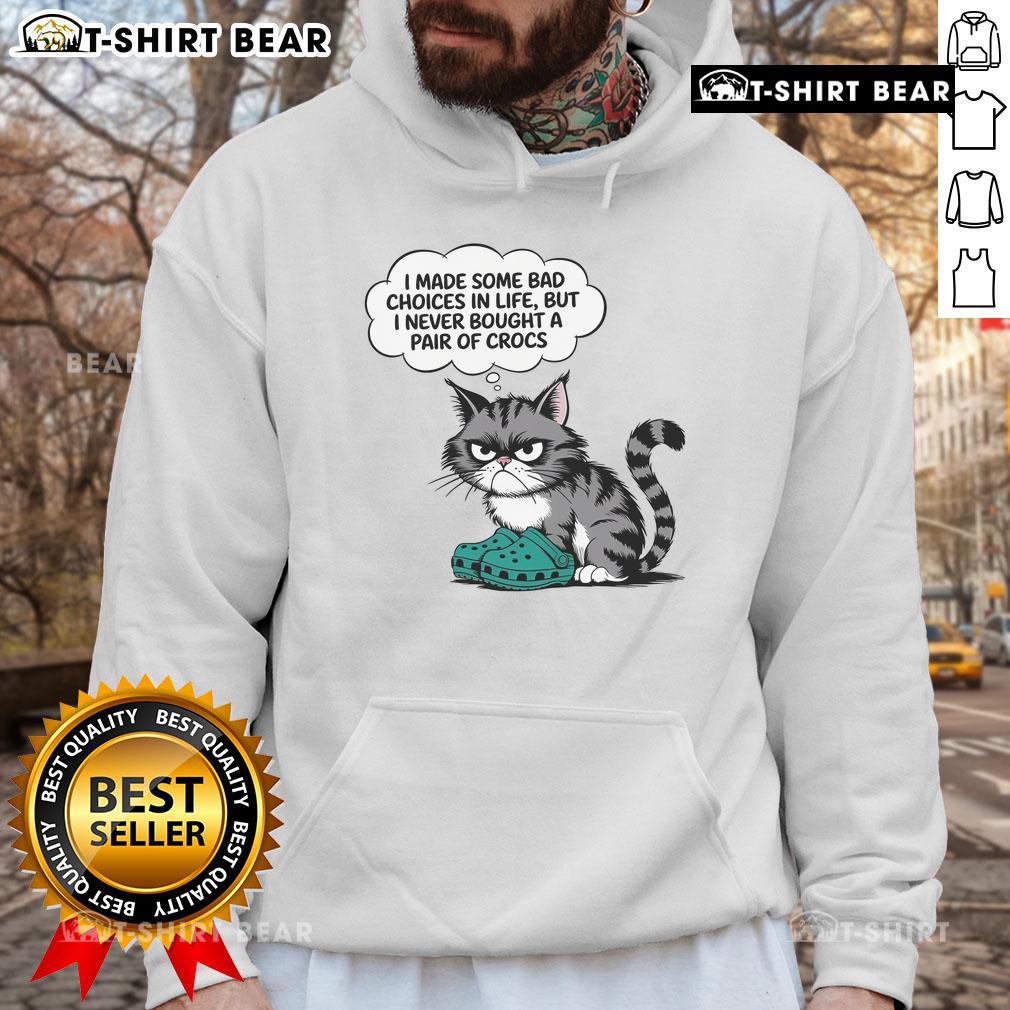 Alt Text: Cute cat in a hoodie with a funny quote about life choices and Crocs, perfect for cat lovers and meme enthusiasts.