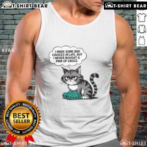 Adorable cat wearing a humorous tank top that says, I made some bad choices in life, but I never bought Crocs.