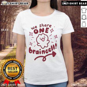 Alt Text: Cute We Share One Braincell Ladies Tee featuring playful text design, perfect for fun casual outfits.