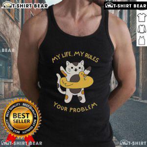 Funny tank top featuring a cat with the phrase My Life, My Rules, Your Problem for cat lovers and humor enthusiasts.