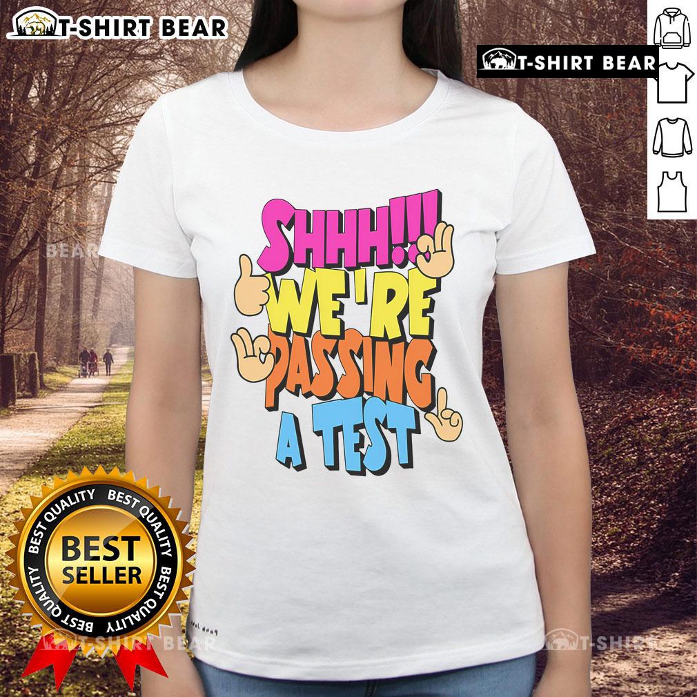 Good Shhh We're Passing A Test Ladies Tee featuring a fun graphic design, perfect for students and casual wear.