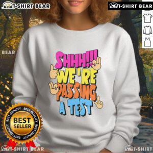 Good Shhh We're Passing A Test Sweatshirt in navy blue, perfect for students celebrating exam success.