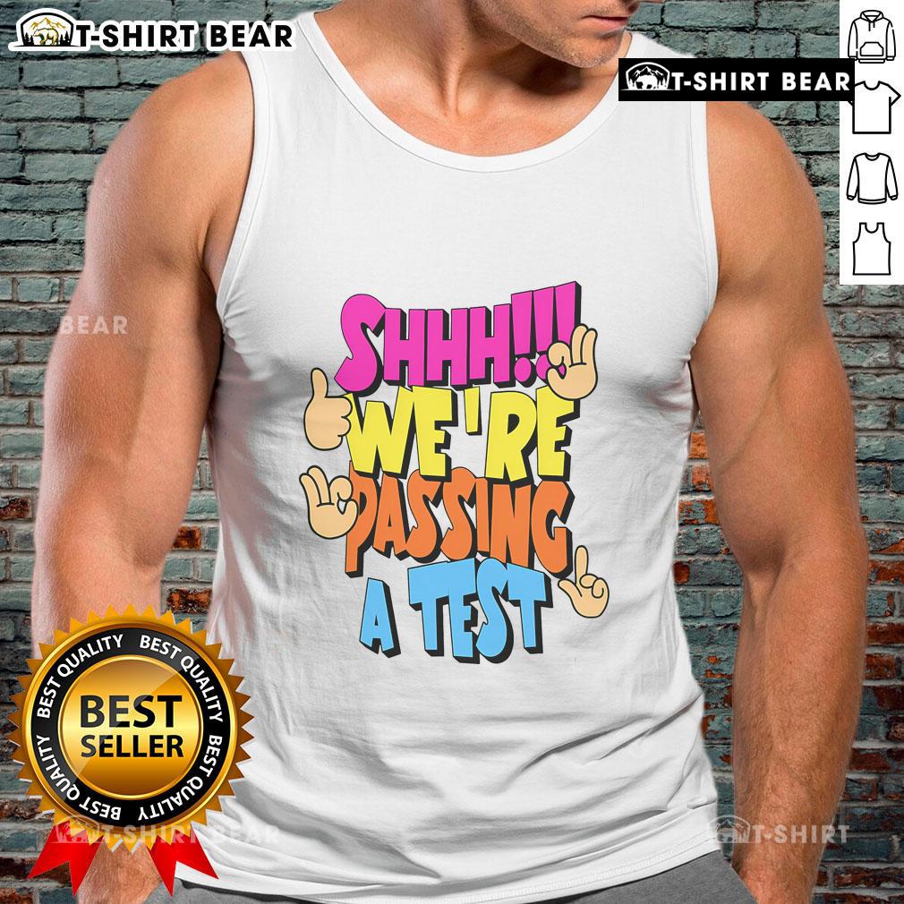 Good Shhh We're Passing A Test Tank Top - Stylish graphic tank top for students, perfect for casual school wear.