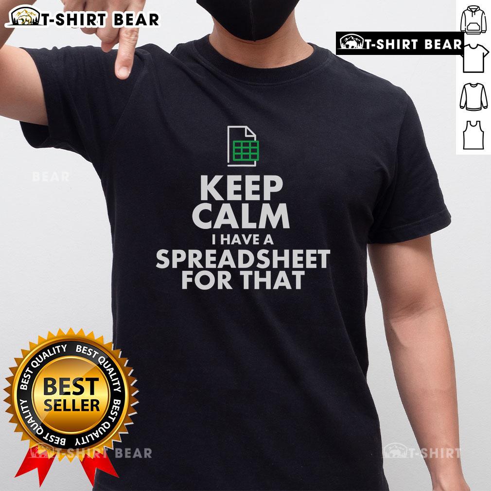 Happy Excel Keep Calm I Have A Spreadsheet For That T-Shirt design featuring humorous text and spreadsheet graphics.