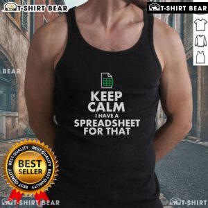 Happy Excel tank top featuring 'Keep Calm I Have A Spreadsheet For That' design, perfect for spreadsheet enthusiasts.